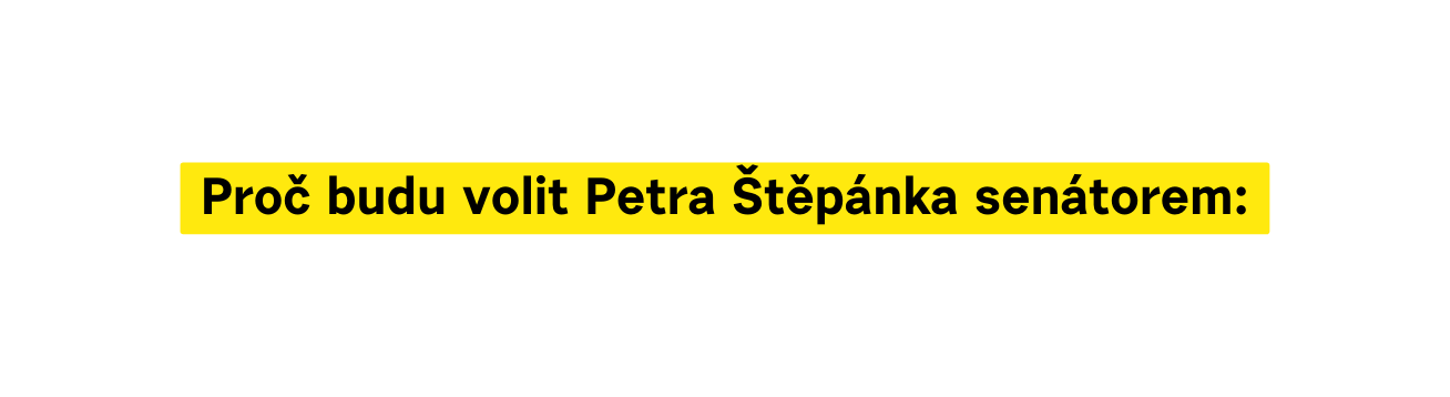 Proč budu volit Petra Štěpánka senátorem